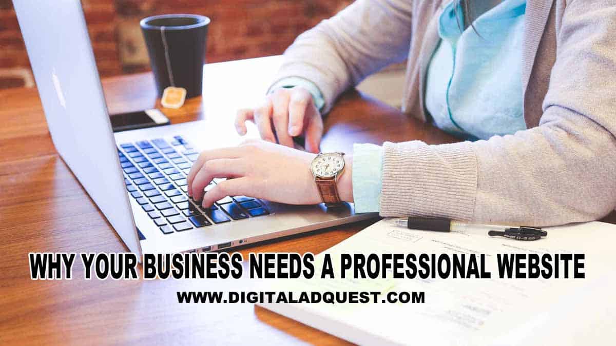 Why Your Business Needs A Professional Website