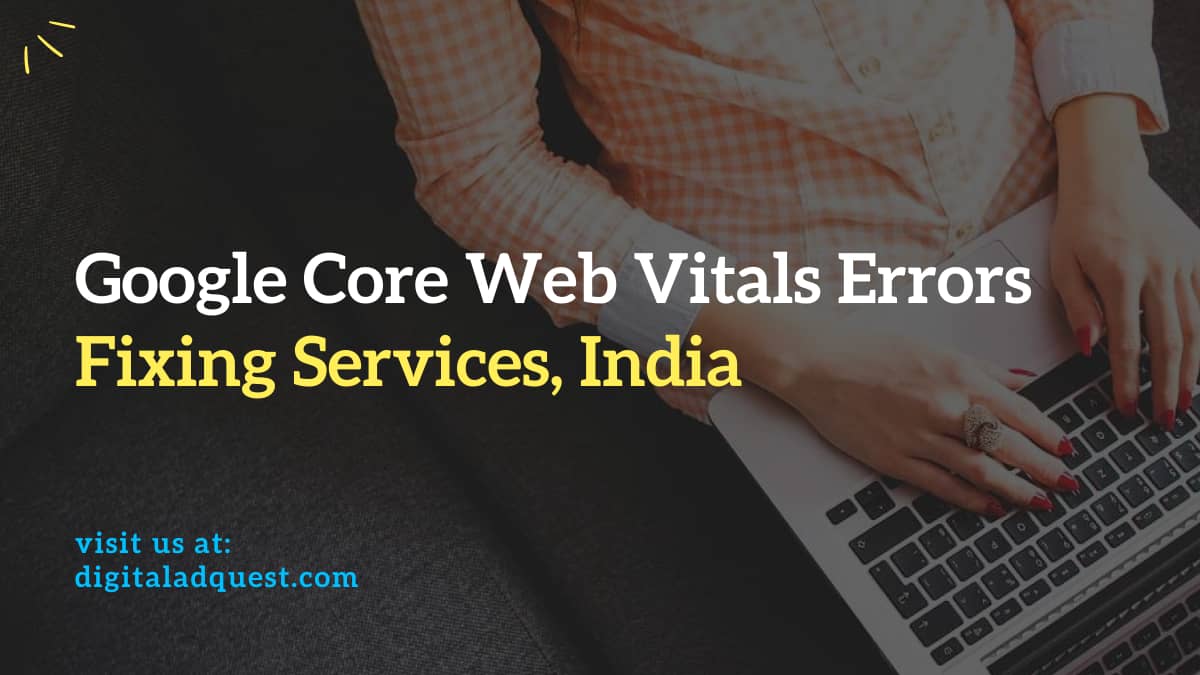 Google Core Web Vitals Errors Fixing Services In Delhi, Noida, India